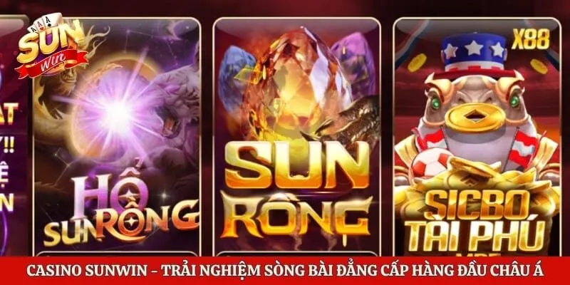 Casino Sunwin - Trải Nghiệm Sòng Bài Đẳng Cấp Hàng Đầu Châu Á