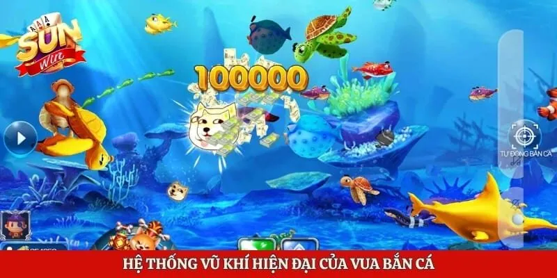 Hệ thống vũ khí hiện đại của vua bắn cá