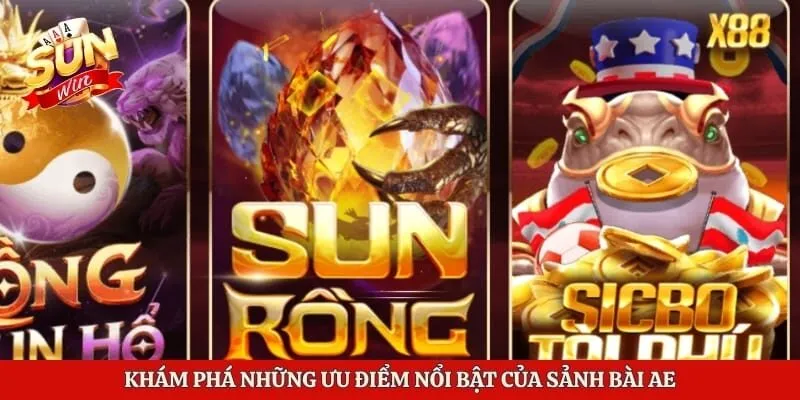 Khám phá những ưu điểm nổi bật của sảnh bài AE