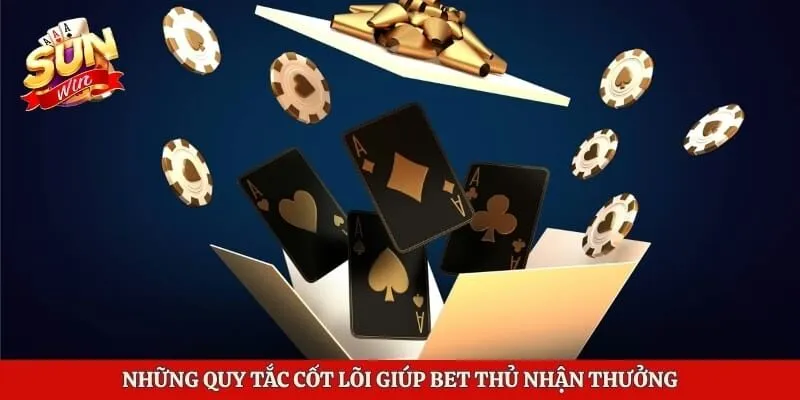 Những quy tắc cốt lõi giúp bet thủ nhận thưởng 