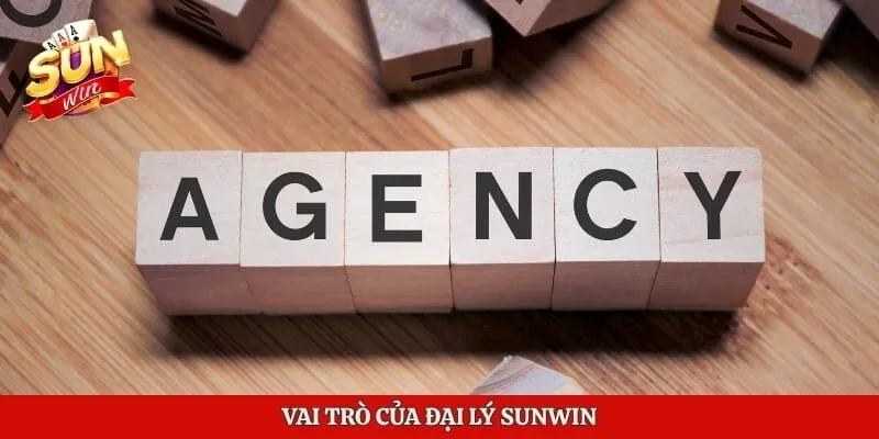 Đại Lý Sunwin - Cách Tham Gia Và Hoa Hồng Hấp Dẫn 1 Vai trò của đại lý Sunwin