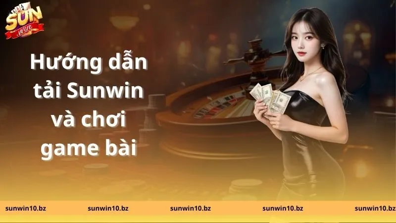 Sunwin Laohukefu | Link Tải Sunwin.com Chính Thống Không Bị Chặn 17 Hướng dẫn tải Sunwin và chơi game bài