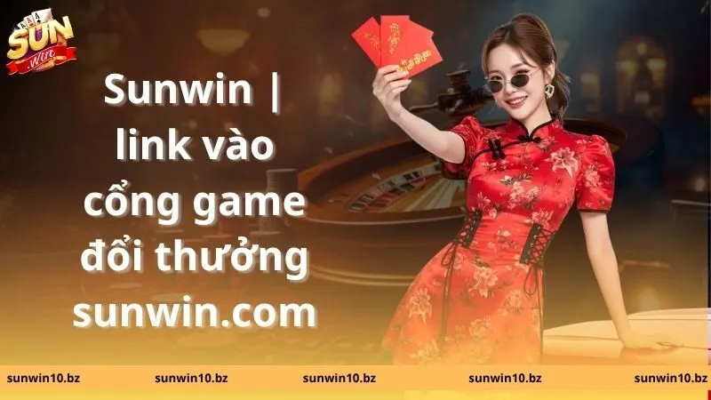 Sunwin Laohukefu | Link Tải Sunwin.com Chính Thống Không Bị Chặn 15 Sunwin | link vào cổng game đổi thưởng sunwin.com